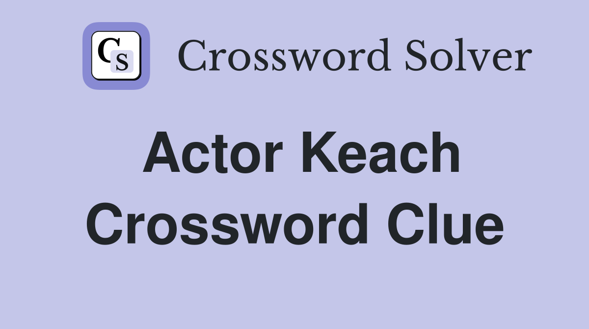 Actor Keach Crossword Clue Answers Crossword Solver